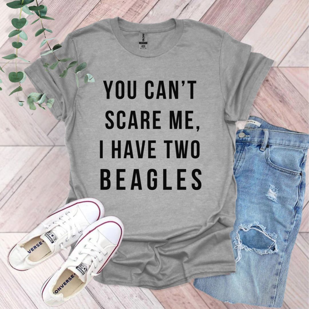 a t - shirt that says you can't scare me, i have two