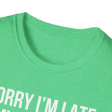 Sorry I'm Late My Dog Was Sitting On Me T-Shirt