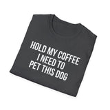 Hold My Coffee I Need To Pet This Dog T-Shirt