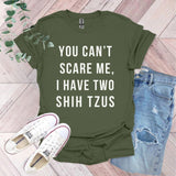 a t - shirt that says you can't scare me, i have two