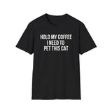 Hold My Coffee I Need To Pet This Cat T-Shirt