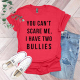 a t - shirt that says you can't scare me, i have two