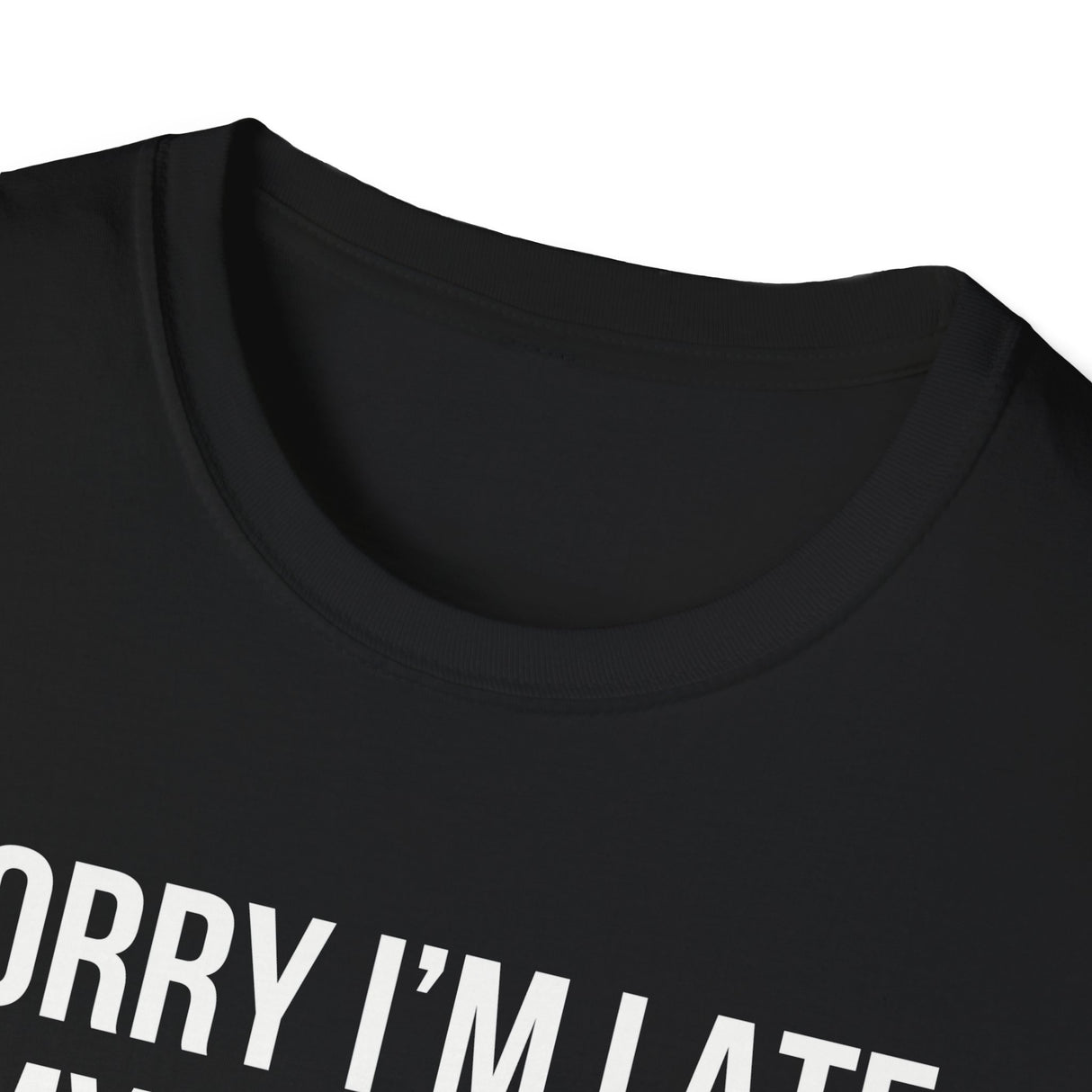 Sorry I'm Late My Dog Was Sitting On Me T-Shirt