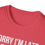 Sorry I'm Late My Dog Was Sitting On Me T-Shirt