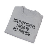 Hold My Coffee I Need To Pet This Dog T-Shirt