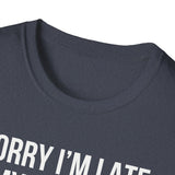 Sorry I'm Late My Cat Was Sitting On Me T-Shirt