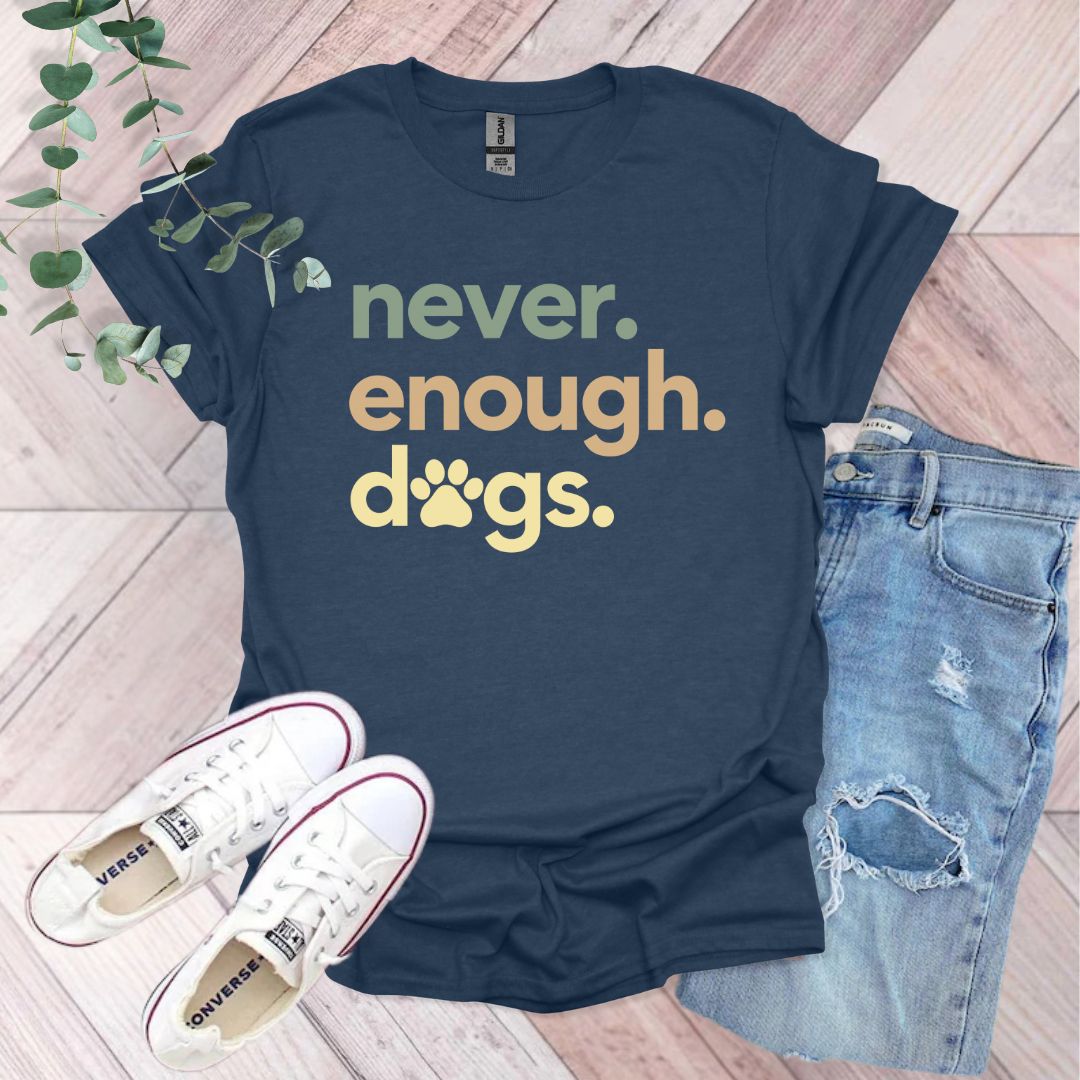 a t - shirt that says, i never enough dogs