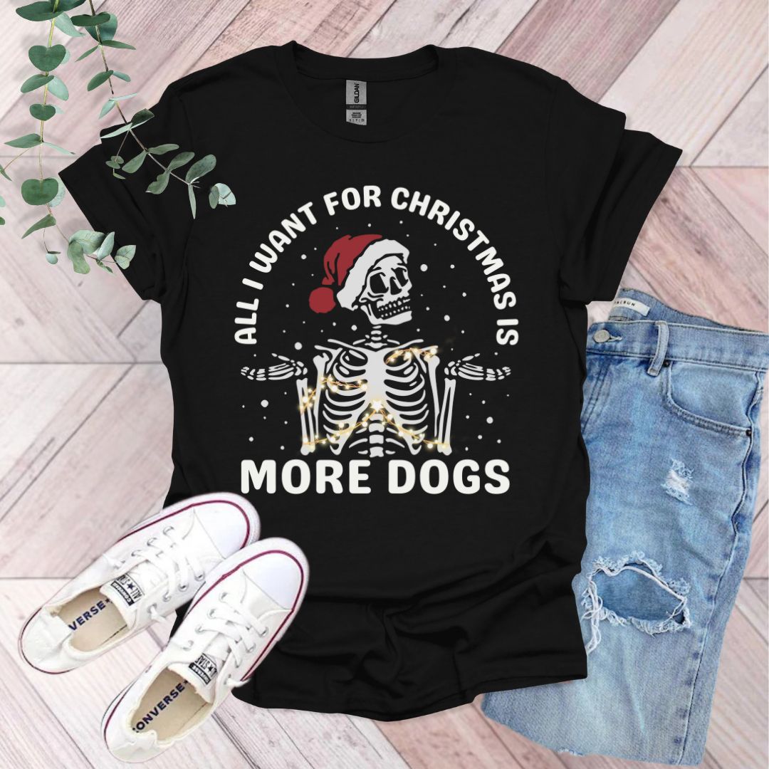 All I Want For Christmas Is More Dogs T-Shirt