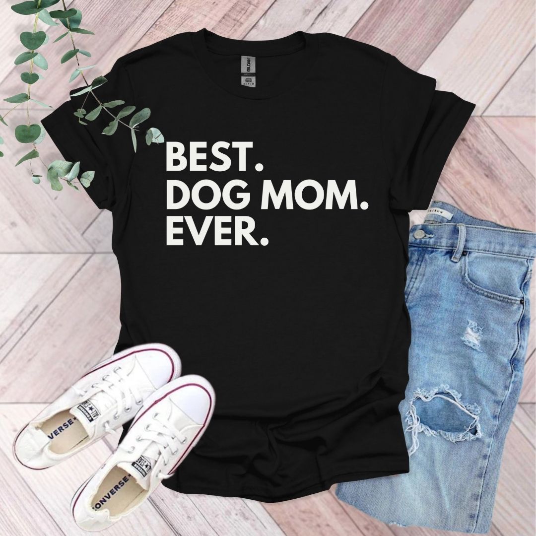 Best Dog Mom Ever T-Shirt