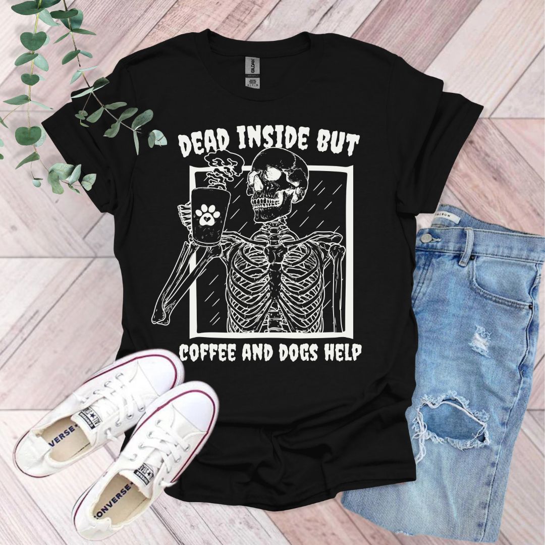 Dead Inside But Coffee and Dogs Help T-Shirt