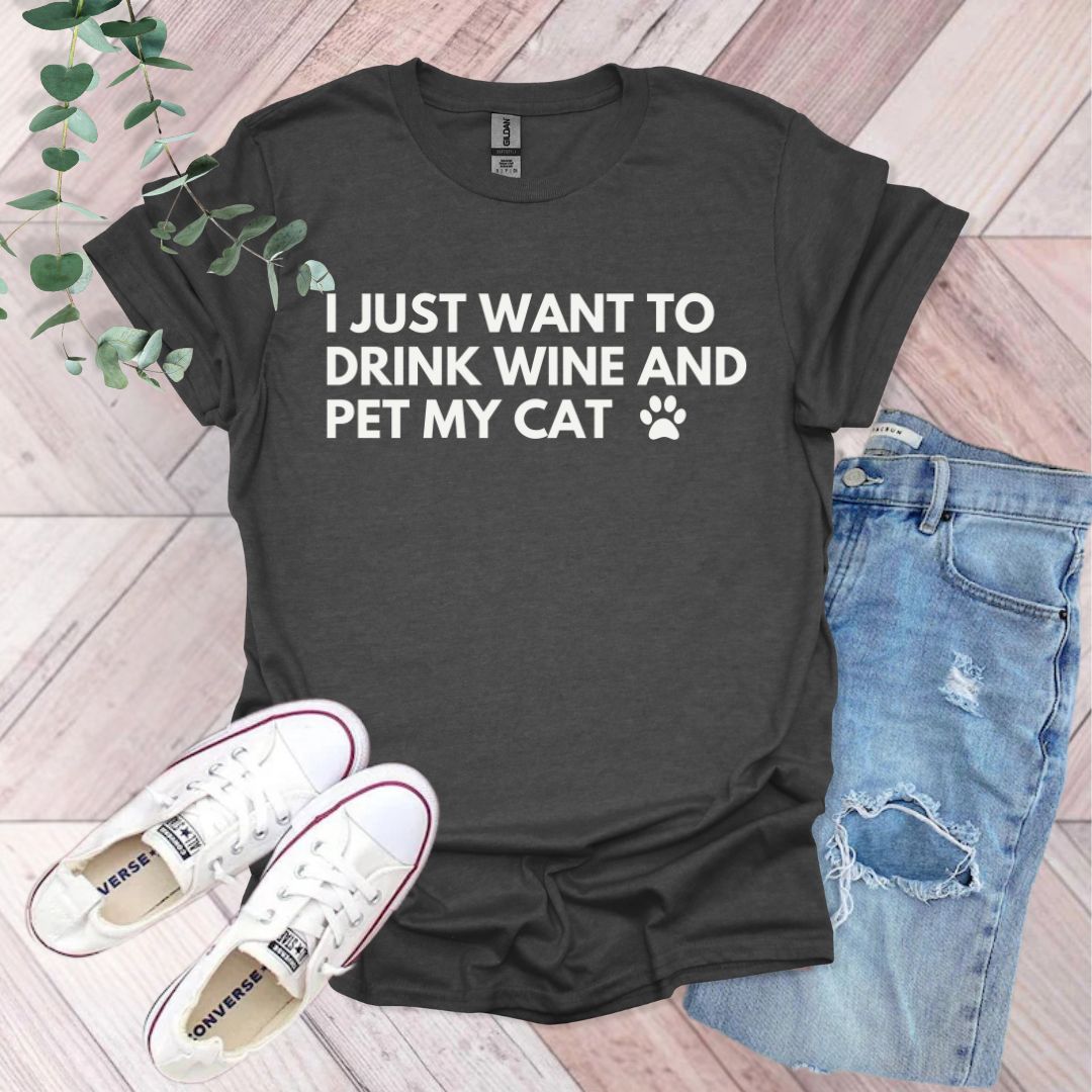 I Just Want To Drink Wine And Pet My Cat T-Shirt
