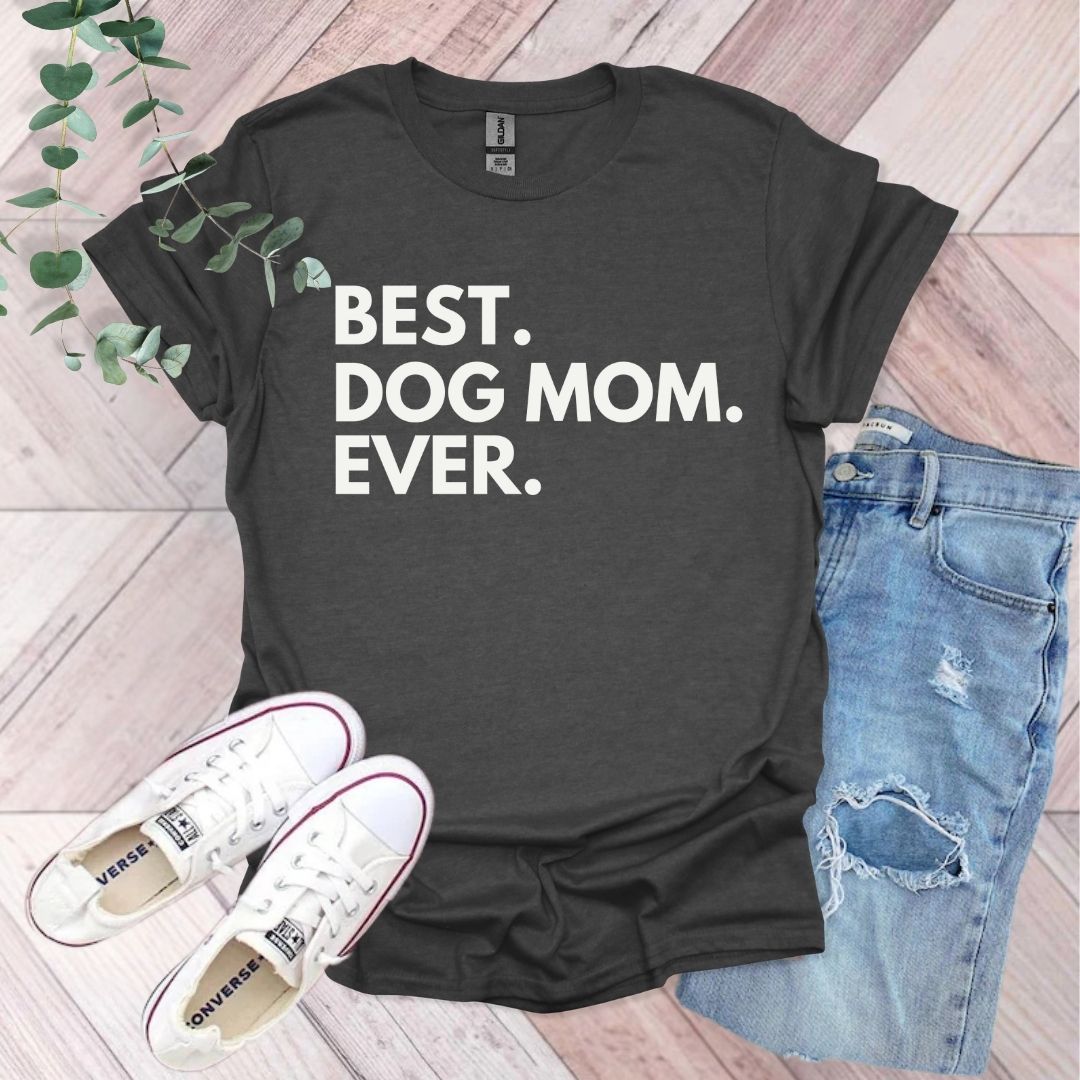 Best Dog Mom Ever T-Shirt