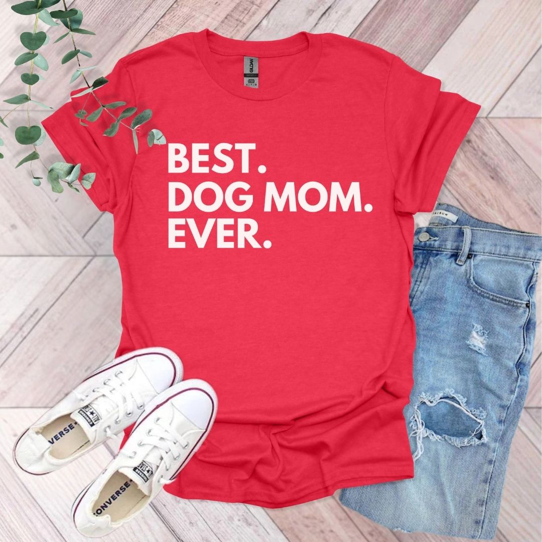 Best Dog Mom Ever T-Shirt