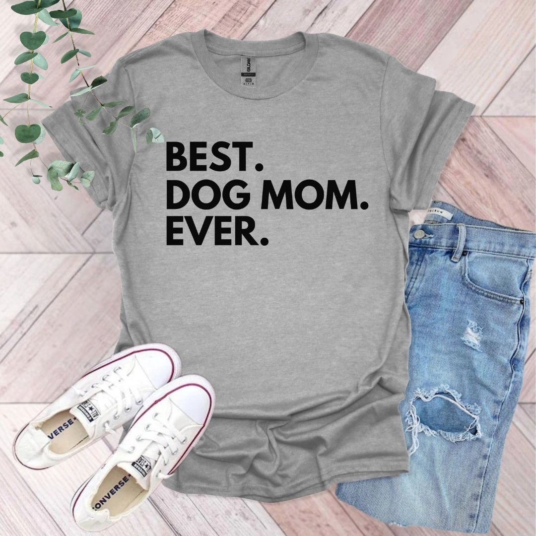 Best Dog Mom Ever T-Shirt