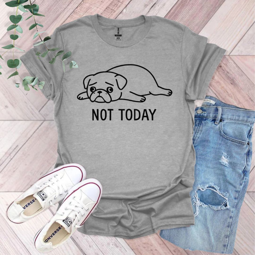 Not Today Pug T-Shirt