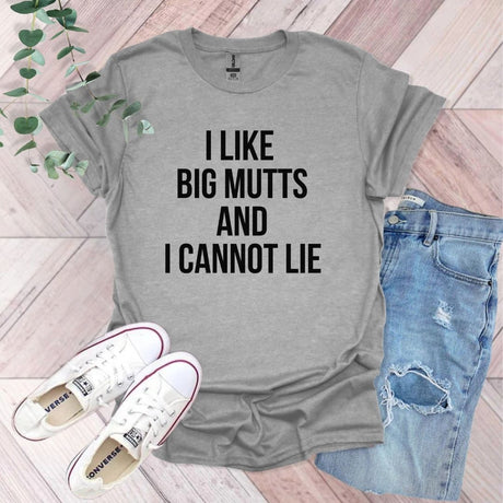 I Like Big Mutts and I Cannot Lie T-Shirt