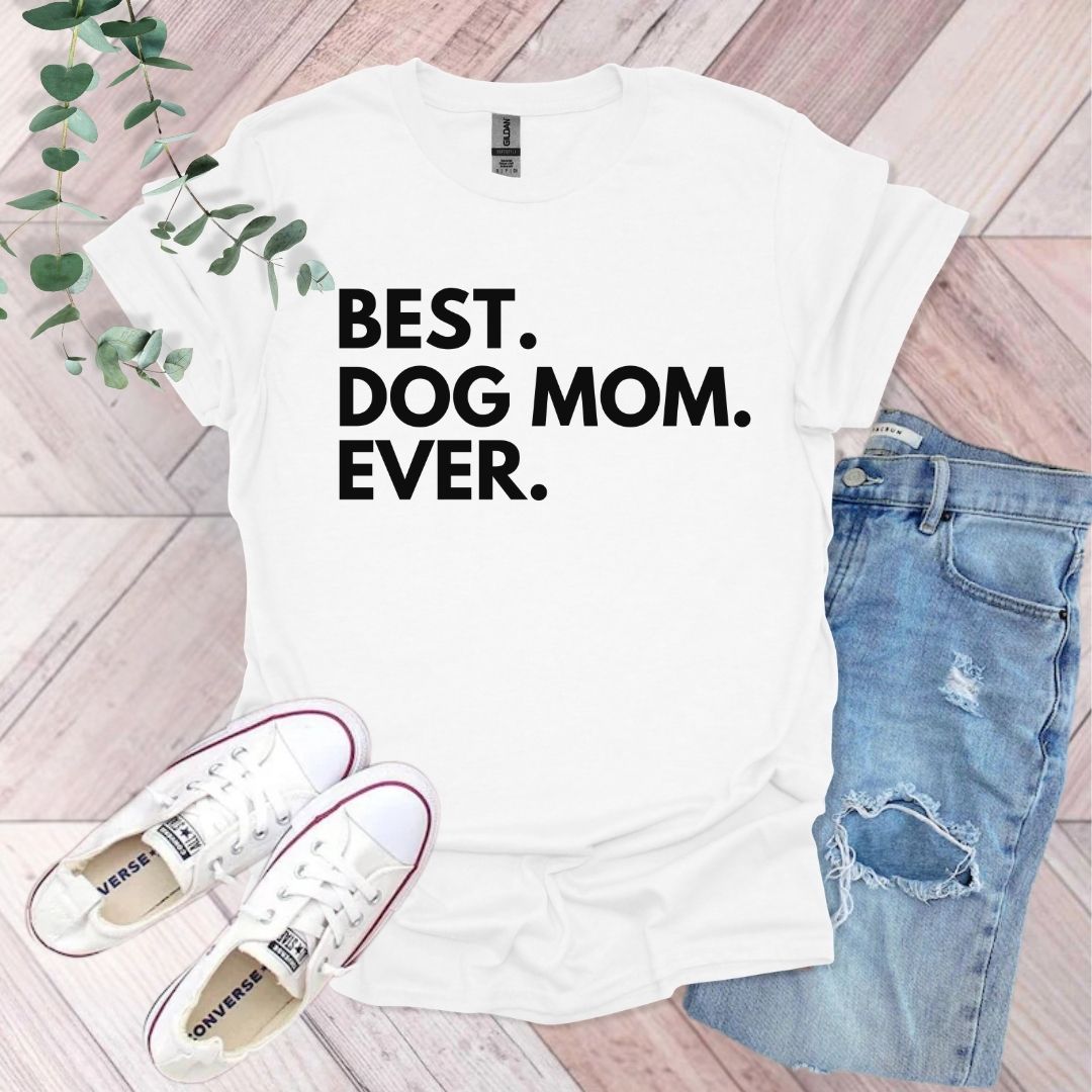 Best Dog Mom Ever T-Shirt