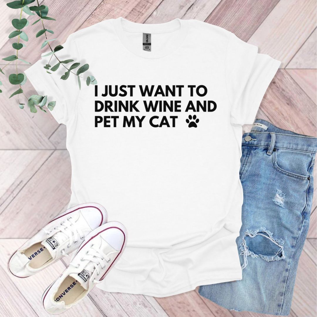 I Just Want To Drink Wine And Pet My Cat T-Shirt