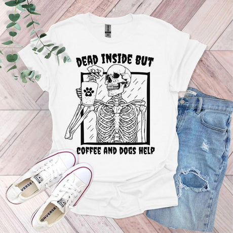 Dead Inside But Coffee and Dogs Help T-Shirt