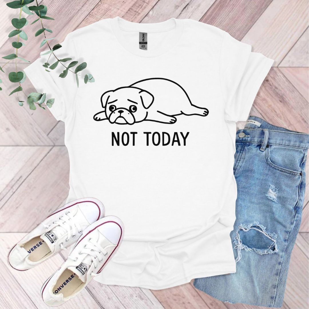 Not Today Pug T-Shirt