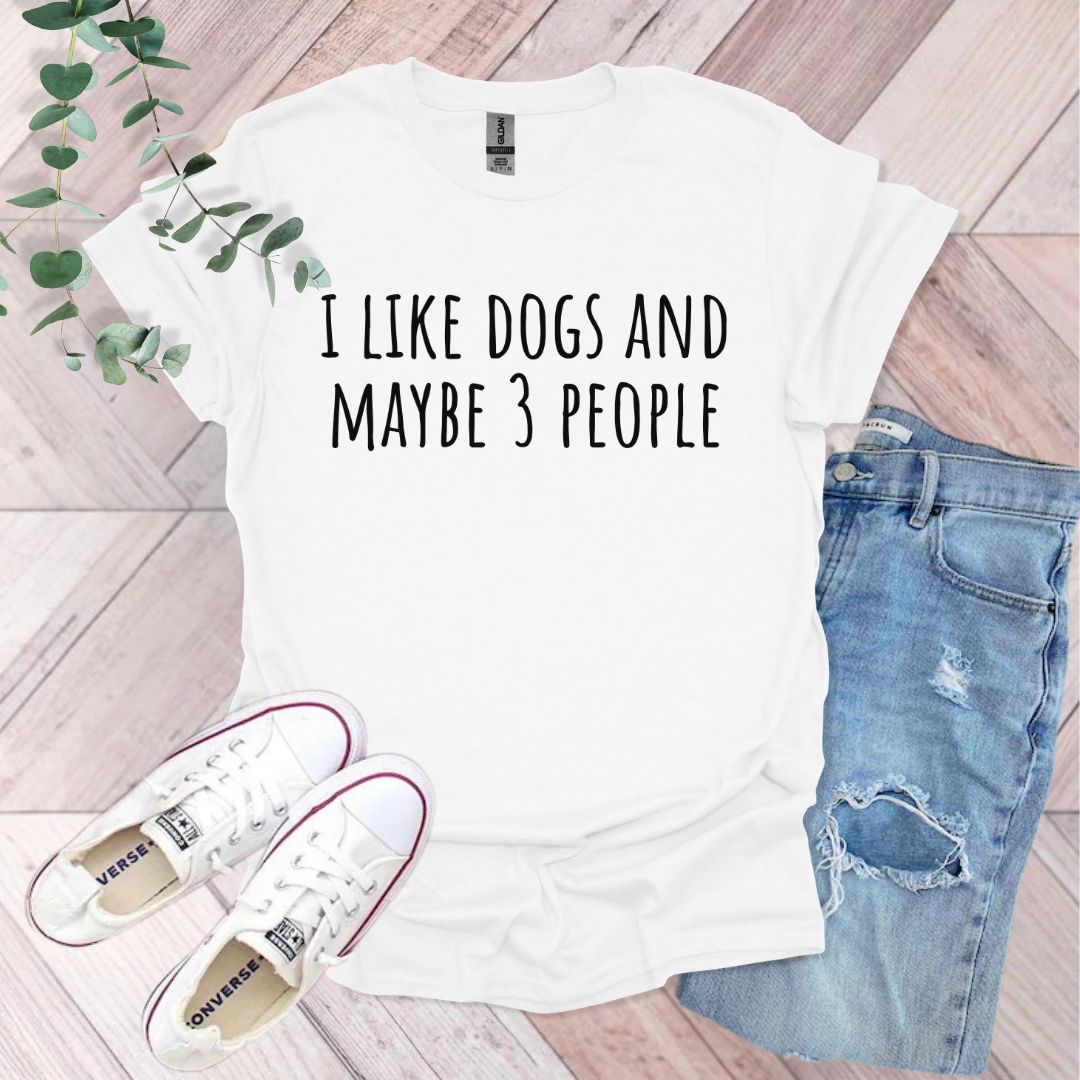 I Like Dogs And Maybe 3 People T-Shirt
