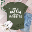 a t - shirt that says life is better with my rabbits