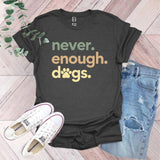 a t - shirt that says i'm never enough dogs