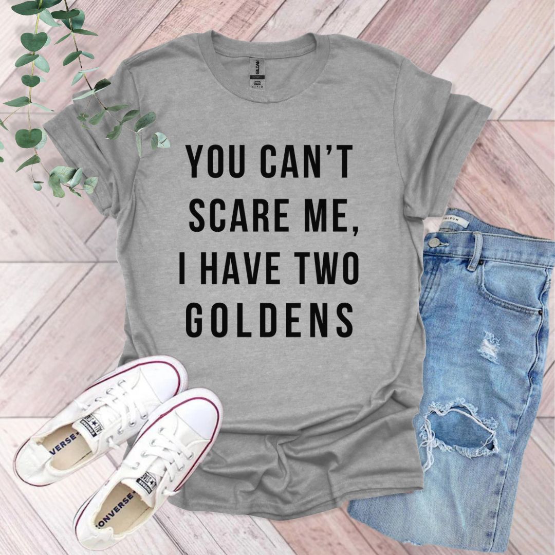 a t - shirt that says you can't scare me, i have two