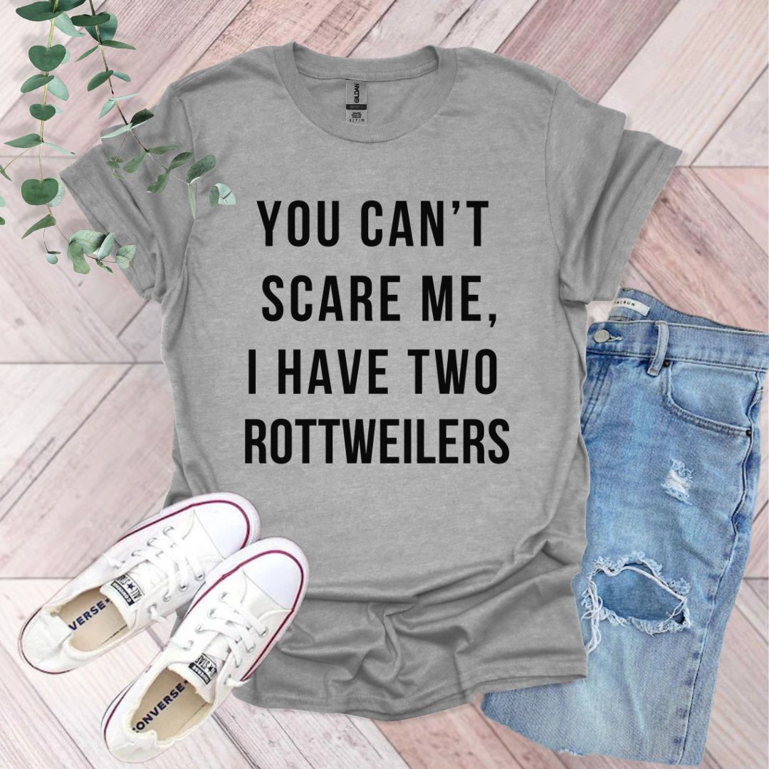 a t - shirt that says you can't scare me, i have two