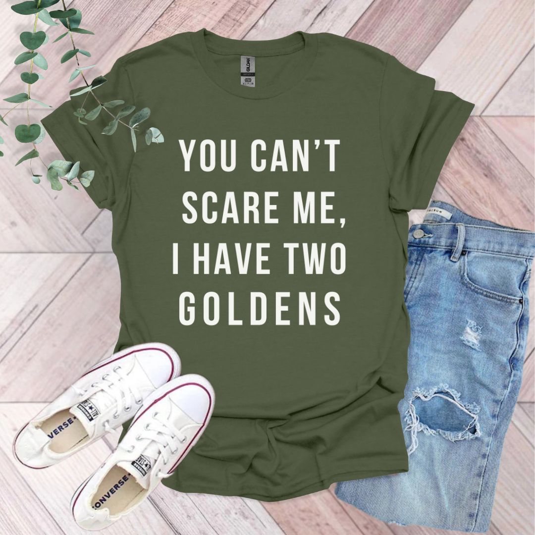 a t - shirt that says you can't scare me, i have two