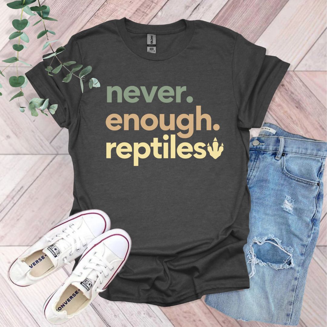 a t - shirt that says i'm never enough reptiles